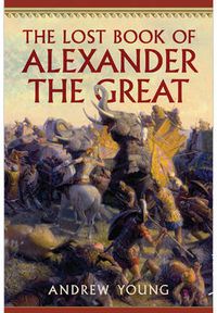 Cover image for The Lost Book of Alexander the Great