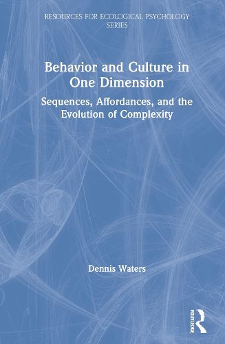 Cover image for Behavior and Culture in One Dimension: Sequences, Affordances, and the Evolution of Complexity