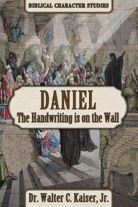 Cover image for Daniel: The Handwriting Is on the Wall