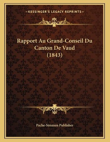 Cover image for Rapport Au Grand-Conseil Du Canton de Vaud (1843)