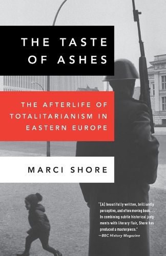 Cover image for The Taste of Ashes: The Afterlife of Totalitarianism in Eastern Europe