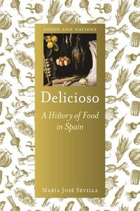 Cover image for Delicioso: A History of Food in Spain