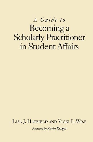 Cover image for A Guide to Becoming a Scholarly Practitioner in Student Affairs