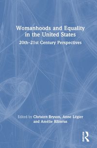 Cover image for Womanhoods and Equality in the United States