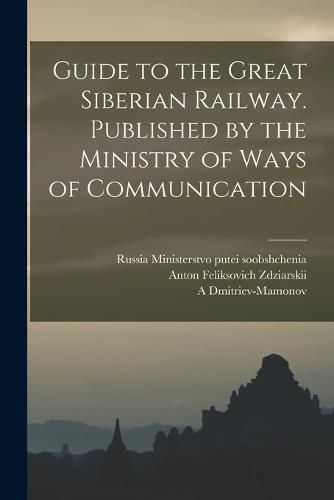 Cover image for Guide to the Great Siberian Railway. Published by the Ministry of Ways of Communication