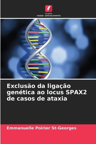 Cover image for Exclusao da ligacao genetica ao locus SPAX2 de casos de ataxia