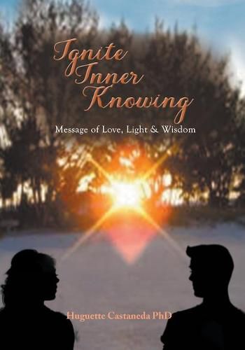 Cover image for Ignite Inner Knowing: A Message of Love, Light & Wisdom