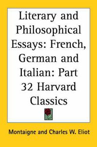 Cover image for Literary and Philosophical Essays: French, German and Italian: Vol. 32 Harvard Classics (1910)