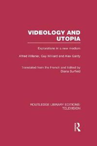 Cover image for Videology and Utopia: Explorations in a New Medium