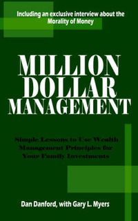 Cover image for Million Dollar Management: Simple Lessons to Use Wealth Management Principles for Your Family Investments