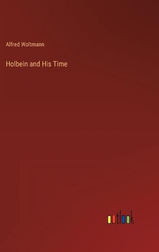 Cover image for Holbein and His Time