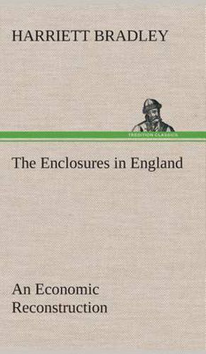 Cover image for The Enclosures in England An Economic Reconstruction