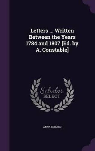 Cover image for Letters ... Written Between the Years 1784 and 1807 [Ed. by A. Constable]