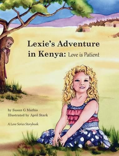 Lexie's Adventure in Kenya: Love is Patient