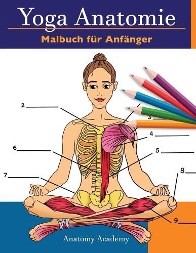 Cover image for Yoga Anatomie Malbuch fur Anfanger: 50+ Unglaublich Detailliertes Arbeitsbuch zum Selbsttest von Yoga-Posen in Farbe fur Anfanger Das perfekte Geschenk fur Yogalehrer, -lehrner und -begeisterte