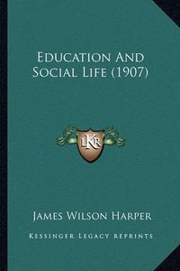 Cover image for Education and Social Life (1907)