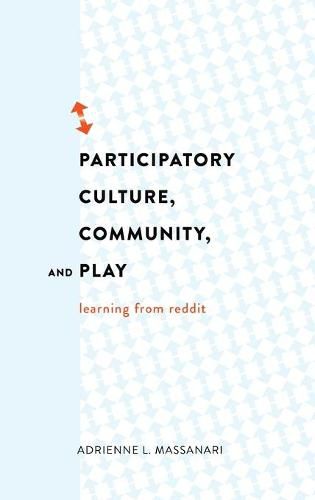 Cover image for Participatory Culture, Community, and Play: Learning from Reddit