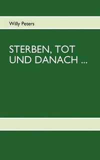 Cover image for Sterben, Tot Und Danach: UEberlegungen eines halbherzigen Atheisten