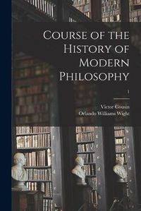 Cover image for Course of the History of Modern Philosophy; 1