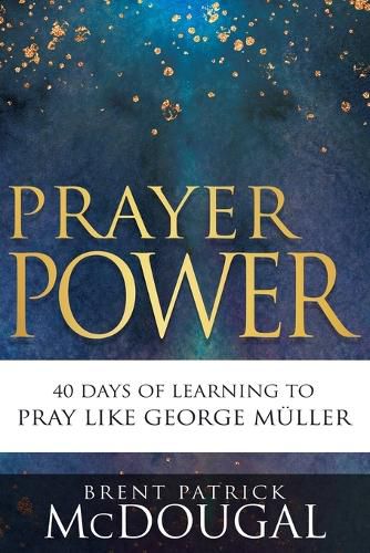 Cover image for Prayer Power: 40 Days of Learning to Pray Like George Muller