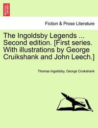 Cover image for The Ingoldsby Legends ... Second Edition. [First Series. with Illustrations by George Cruikshank and John Leech.]