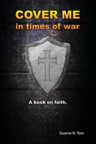 Cover image for Cover Me in Times of War: A Book on Faith.