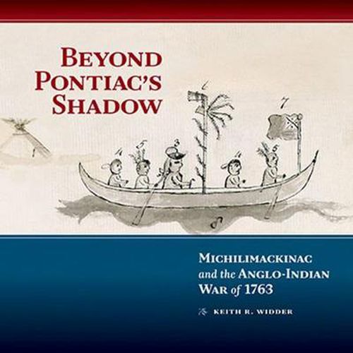 Cover image for Beyond Pontiac's Shadow: Michilimackinac and the Anglo-Indian War of 1763