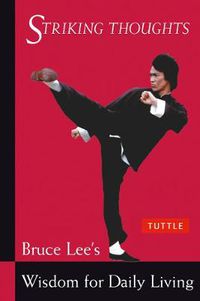 Cover image for Striking Thoughts: Bruce Lee's Wisdom for Daily Living