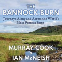 Cover image for The Bannock Burn: Journeys Along and Across the World's Most Famous Burn