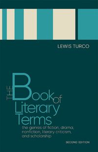 Cover image for The Book of Literary Terms: The Genres of Fiction, Drama, Nonfiction, Literary Criticism, and Scholarship