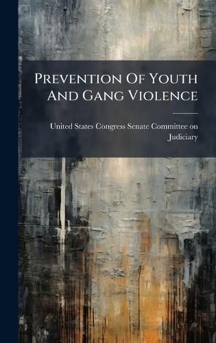 Cover image for Prevention Of Youth And Gang Violence