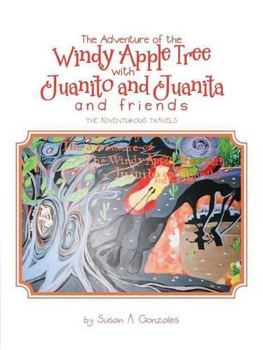 Cover image for The Adventure of the Windy Apple Tree with Juanito and Juanita and Friends