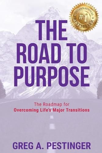 Cover image for The Road to Purpose: The Roadmap for Overcoming Life's Major Transitions