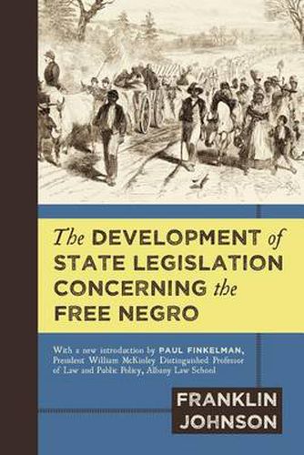 Cover image for The Development of State Legislation Concerning the Free Negro