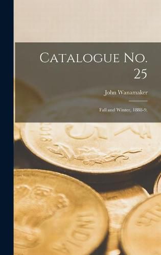 Cover image for Catalogue No. 25: Fall and Winter, 1888-9.
