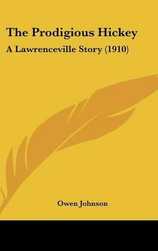 The Prodigious Hickey: A Lawrenceville Story (1910)