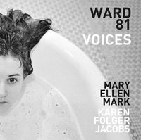 Cover image for Mary Ellen Mark and Karen Folger Jacobs: Ward 81: Voices