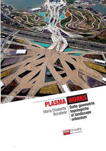 Cover image for Plasma Works Dalle geometrie topologiche al landscape urbanism (B&W)