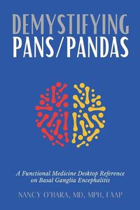 Cover image for Demystifying PANS/PANDAS: A Functional Medicine Desktop Reference on Basal Ganglia Encephalitis