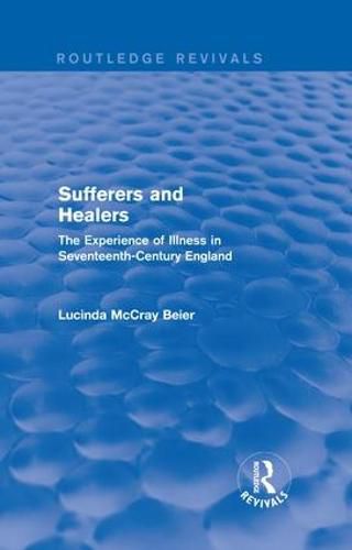 Cover image for Sufferers and Healers: The Experience of Illness in Seventeenth-Century England