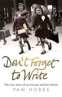 Cover image for Don't Forget to Write: The True Story of an Evacuee and Her Family