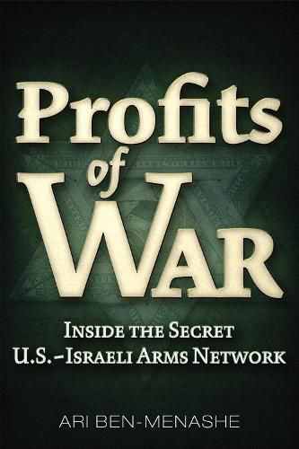 Profits of War: Inside the Secret U.S.-Israeli Arms Network