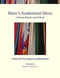 Cover image for Shaw's Academical Dress of Great Britain and Ireland: Non-Degree-Awarding Bodies