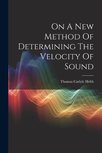 Cover image for On A New Method Of Determining The Velocity Of Sound