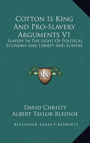 Cover image for Cotton Is King and Pro-Slavery Arguments V1: Slavery in the Light of Political Economy and Liberty and Slavery