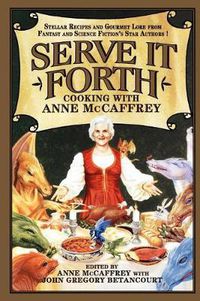 Cover image for Serve it Forth: Cooking with Anne McCaffrey