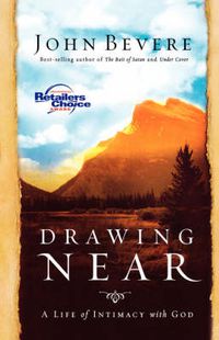 Cover image for Drawing Near: A Life of Intimacy with God