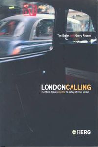 Cover image for London Calling: The Middle Classes and the Remaking of Inner London