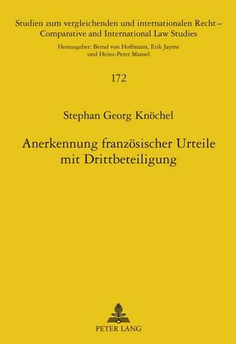 Anerkennung Franzoesischer Urteile Mit Drittbeteiligung: Eine Untersuchung Der Anerkennung Von Drittbindungswirkungen Nach Der Eugvvo Und Autonomem Deutschem Recht