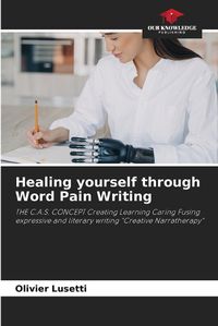 Cover image for Healing yourself through Word Pain Writing